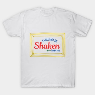 I Will Not Be Shaken T-Shirt